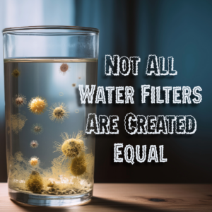 Not all water filters are created equal
